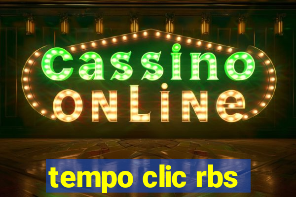 tempo clic rbs